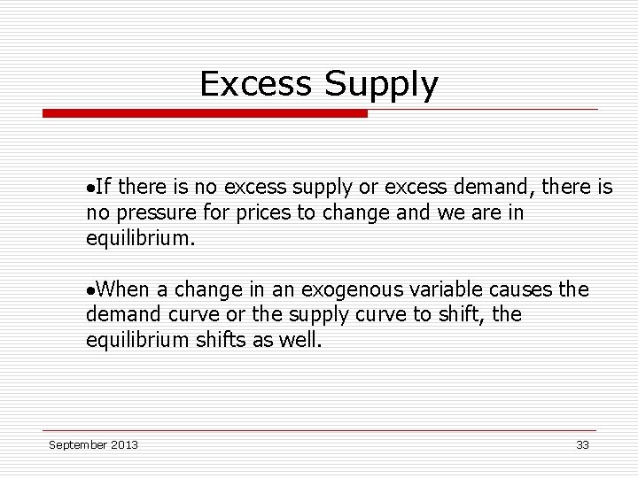 Excess Supply ·If there is no excess supply or excess demand, there is no