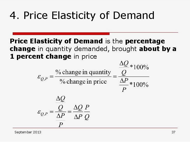 4. Price Elasticity of Demand is the percentage change in quantity demanded, brought about