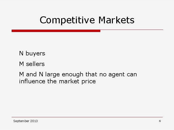 Competitive Markets N buyers M sellers M and N large enough that no agent