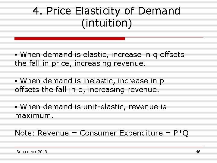 4. Price Elasticity of Demand (intuition) • When demand is elastic, increase in q
