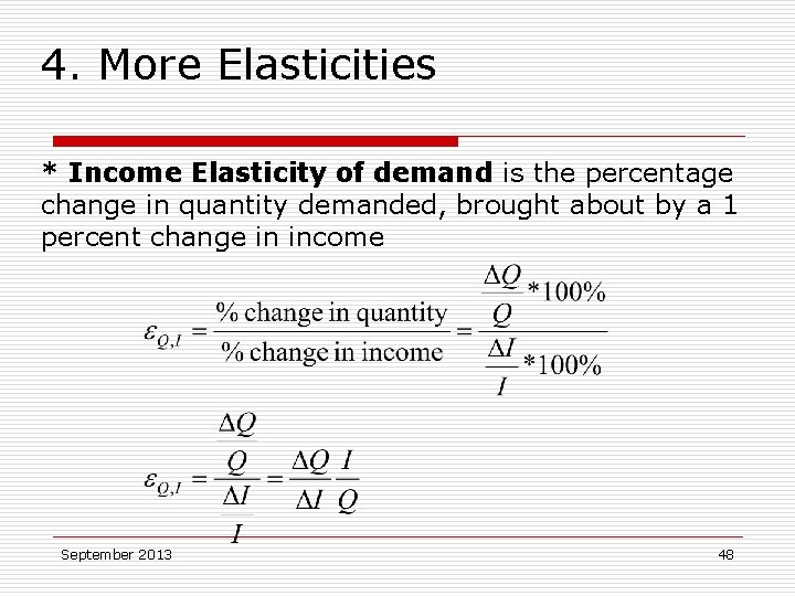 4. More Elasticities * Income Elasticity of demand is the percentage change in quantity