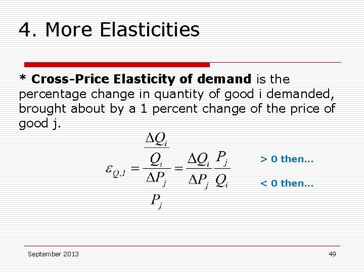 4. More Elasticities * Cross-Price Elasticity of demand is the percentage change in quantity