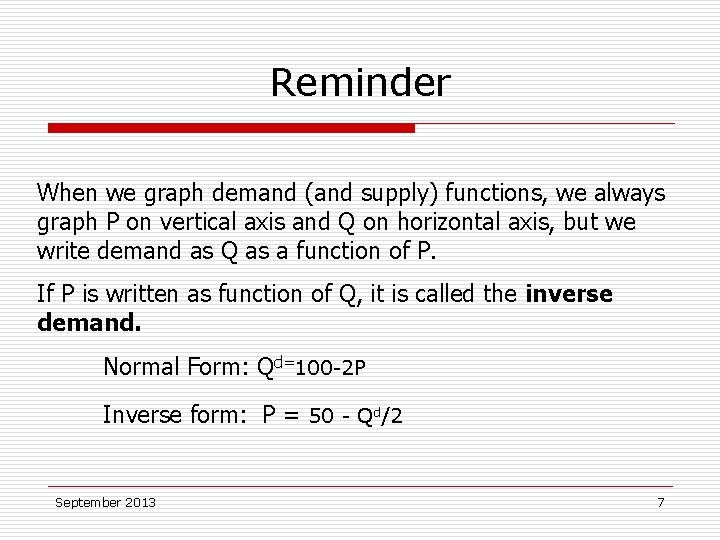 Reminder When we graph demand (and supply) functions, we always graph P on vertical