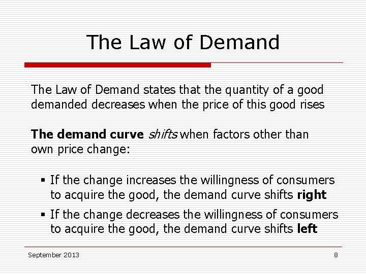 The Law of Demand states that the quantity of a good demanded decreases when