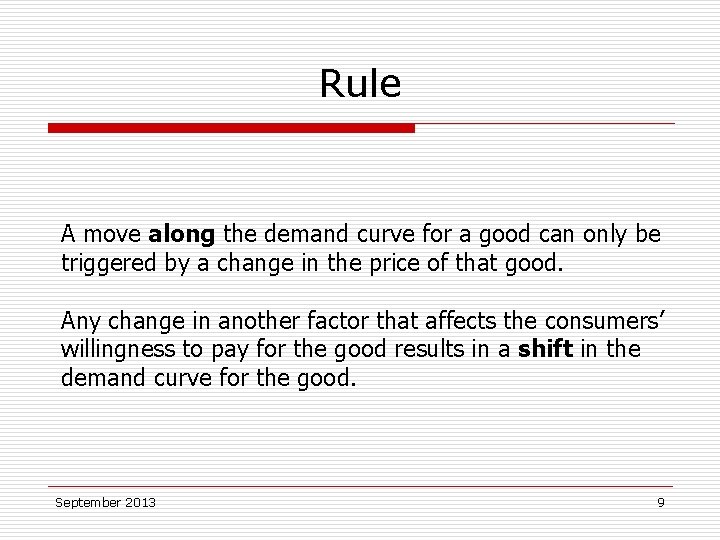 Rule A move along the demand curve for a good can only be triggered