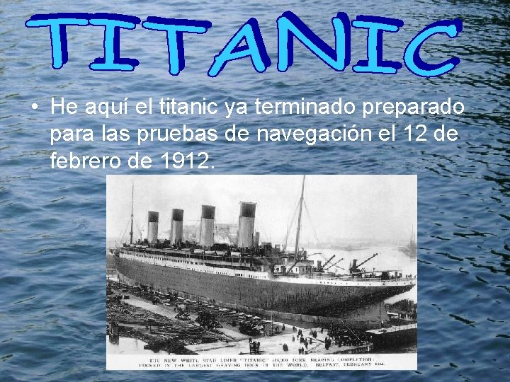  • He aquí el titanic ya terminado preparado para las pruebas de navegación