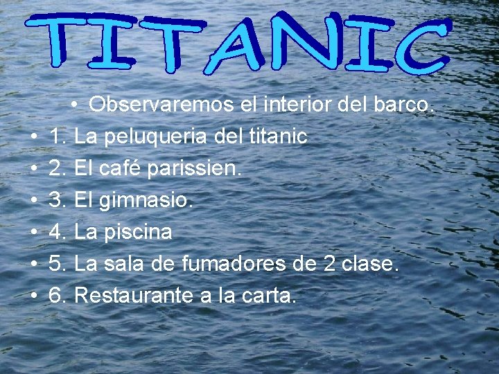  • • Observaremos el interior del barco. 1. La peluqueria del titanic 2.