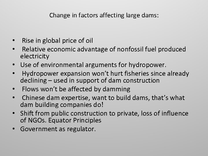Change in factors affecting large dams: • Rise in global price of oil •