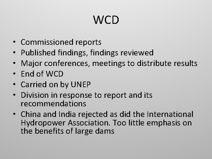 WCD Commissioned reports Published findings, findings reviewed Major conferences, meetings to distribute results End