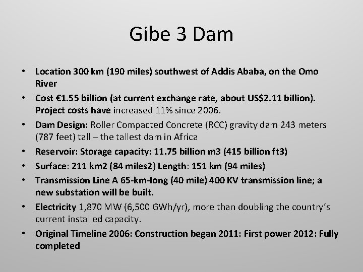 Gibe 3 Dam • Location 300 km (190 miles) southwest of Addis Ababa, on