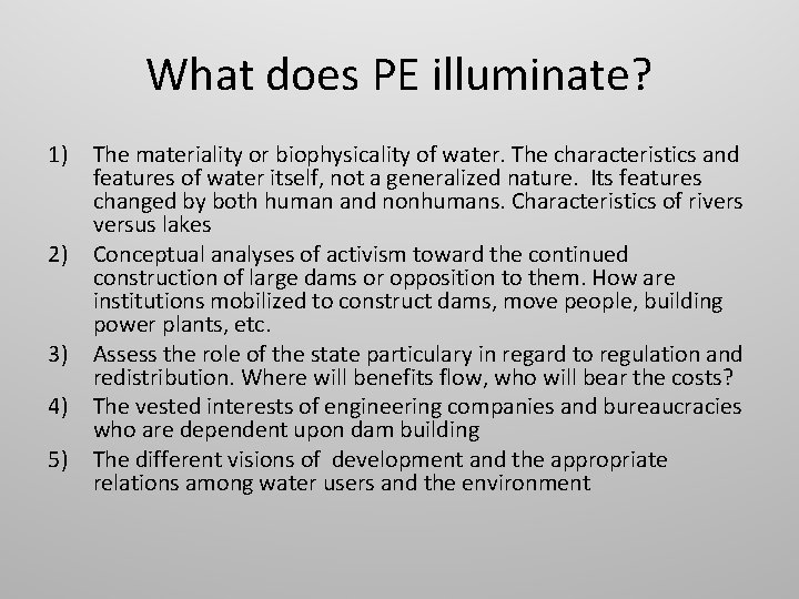 What does PE illuminate? 1) The materiality or biophysicality of water. The characteristics and