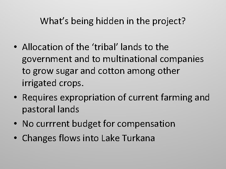 What’s being hidden in the project? • Allocation of the ‘tribal’ lands to the