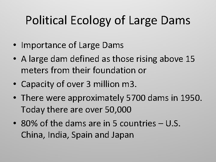Political Ecology of Large Dams • Importance of Large Dams • A large dam