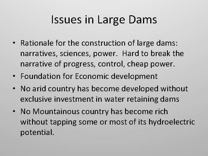 Issues in Large Dams • Rationale for the construction of large dams: narratives, sciences,