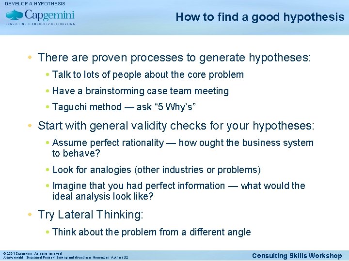 DEVELOP A HYPOTHESIS How to find a good hypothesis There are proven processes to