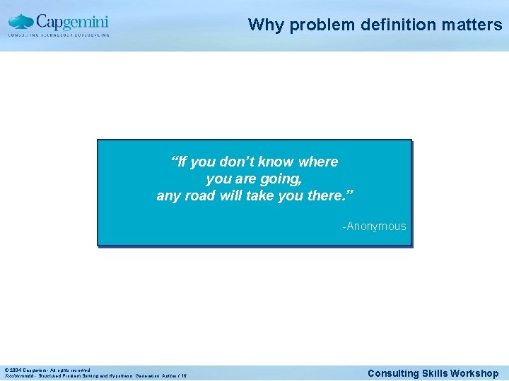 Why problem definition matters “If you don’t know where you are going, any road