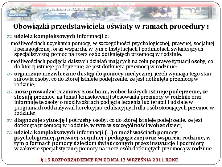 Obowiązki przedstawiciela oświaty w ramach procedury : udziela kompleksowych informacji o: - możliwościach uzyskania