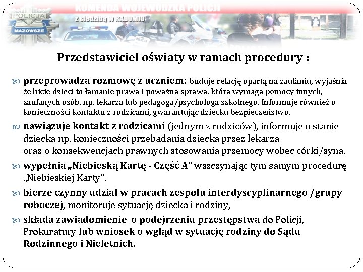 Przedstawiciel oświaty w ramach procedury : przeprowadza rozmowę z uczniem: buduje relację opartą na