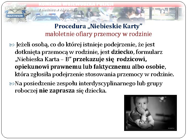 Procedura „Niebieskie Karty” małoletnie ofiary przemocy w rodzinie Jeżeli osobą, co do której istnieje