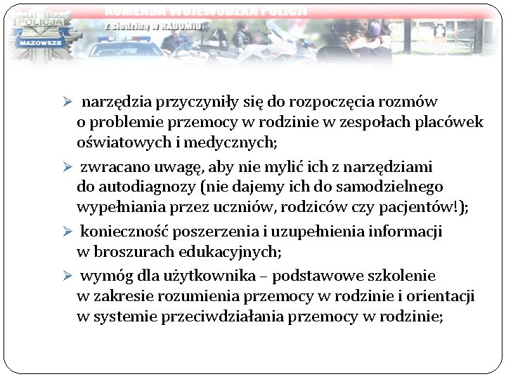 Ø narzędzia przyczyniły się do rozpoczęcia rozmów o problemie przemocy w rodzinie w zespołach