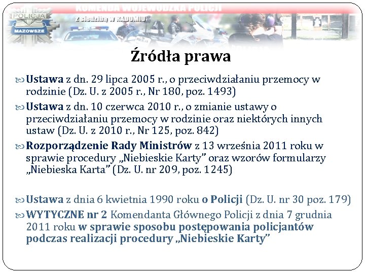 Źródła prawa Ustawa z dn. 29 lipca 2005 r. , o przeciwdziałaniu przemocy w