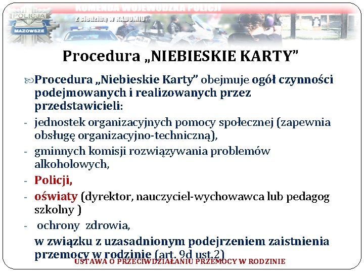 Procedura „NIEBIESKIE KARTY” Procedura „Niebieskie Karty” obejmuje ogół czynności - podejmowanych i realizowanych przez