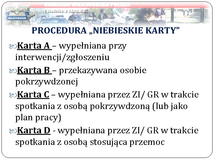 PROCEDURA „NIEBIESKIE KARTY” Karta A – wypełniana przy interwencji/zgłoszeniu Karta B – przekazywana osobie