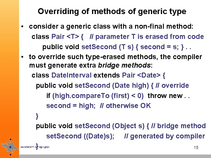 Overriding of methods of generic type • consider a generic class with a non-final