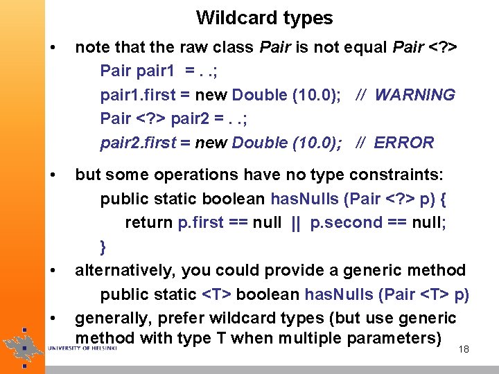 Wildcard types • note that the raw class Pair is not equal Pair <?