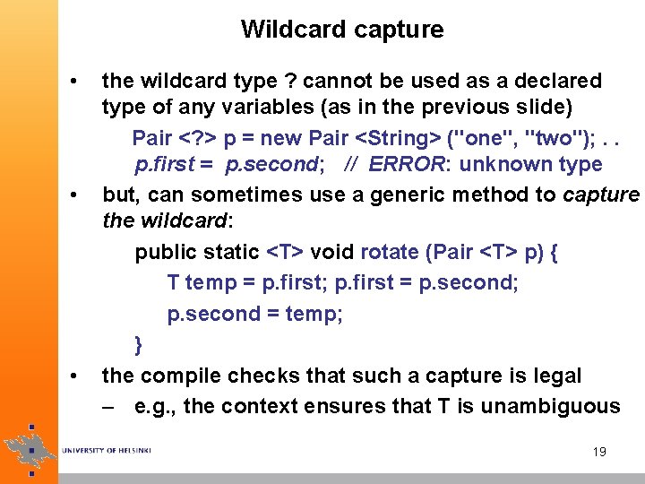 Wildcard capture • • • the wildcard type ? cannot be used as a