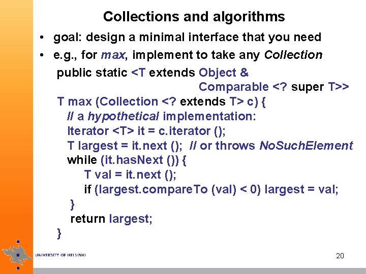 Collections and algorithms • goal: design a minimal interface that you need • e.