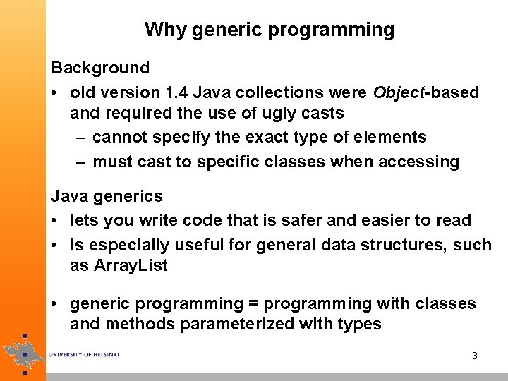 Why generic programming Background • old version 1. 4 Java collections were Object-based and