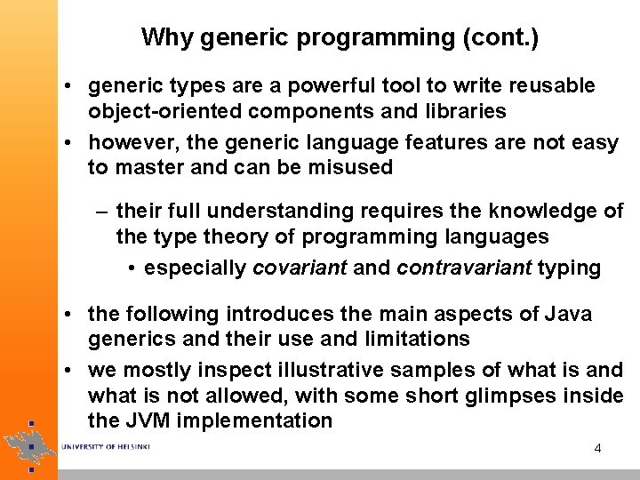 Why generic programming (cont. ) • generic types are a powerful tool to write