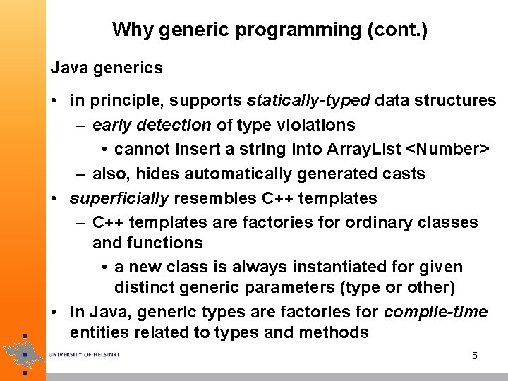 Why generic programming (cont. ) Java generics • in principle, supports statically-typed data structures