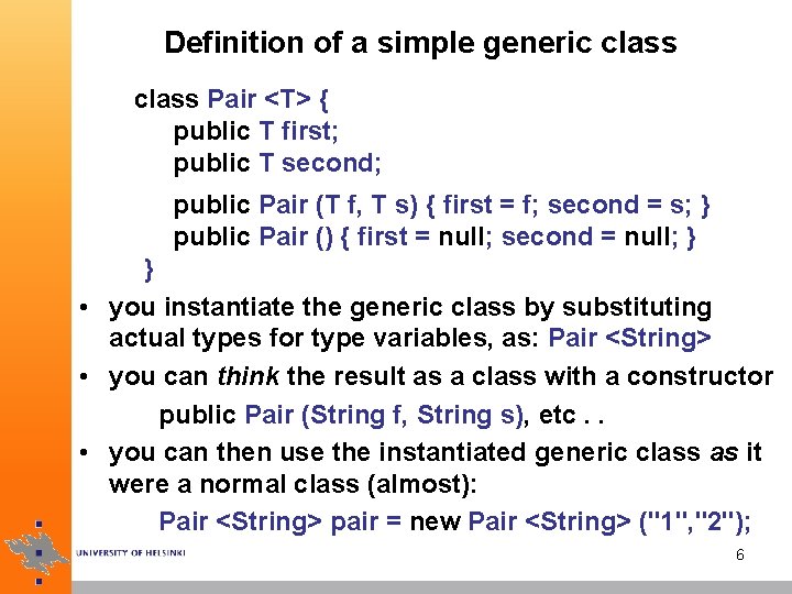 Definition of a simple generic class Pair <T> { public T first; public T