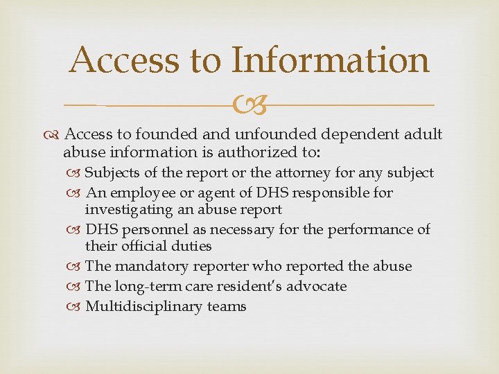 Access to Information Access to founded and unfounded dependent adult abuse information is authorized