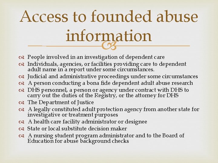 Access to founded abuse information People involved in an investigation of dependent care Individuals,