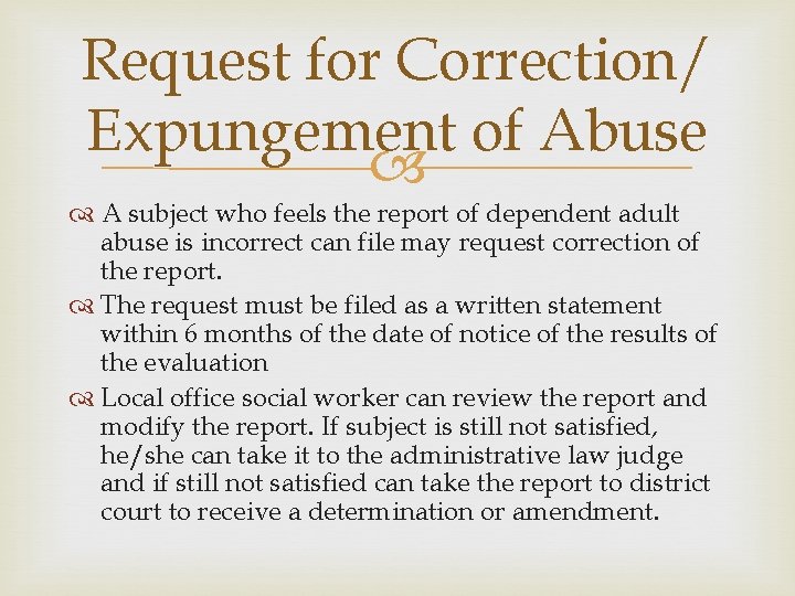 Request for Correction/ Expungement of Abuse A subject who feels the report of dependent