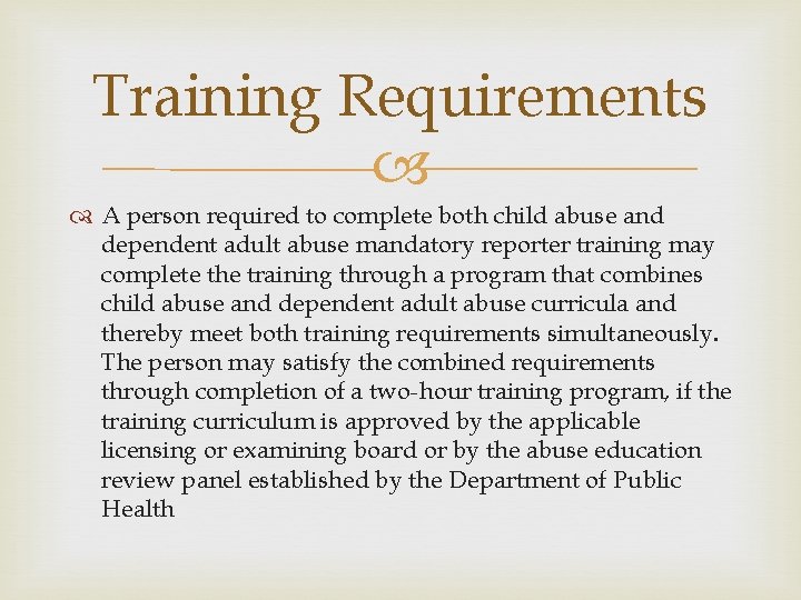 Training Requirements A person required to complete both child abuse and dependent adult abuse