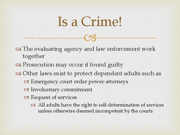 Is a Crime! The evaluating agency and law enforcement work together Prosecution may occur
