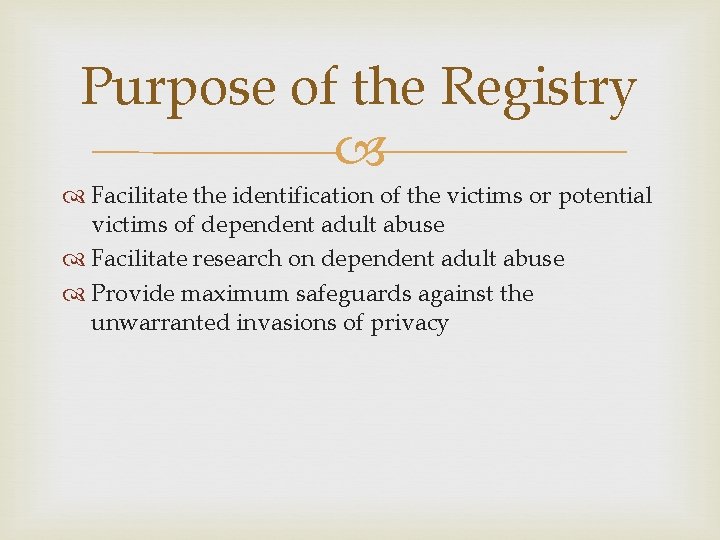 Purpose of the Registry Facilitate the identification of the victims or potential victims of