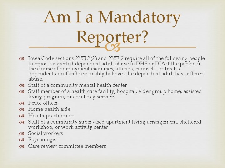 Am I a Mandatory Reporter? Iowa Code sections 235 B. 3(2) and 235 E.