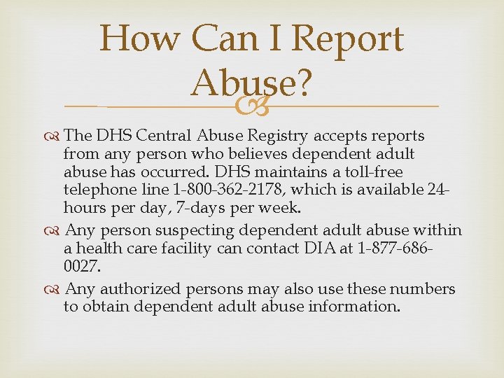How Can I Report Abuse? The DHS Central Abuse Registry accepts reports from any