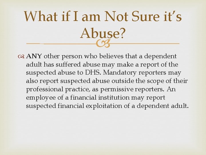 What if I am Not Sure it’s Abuse? ANY other person who believes that