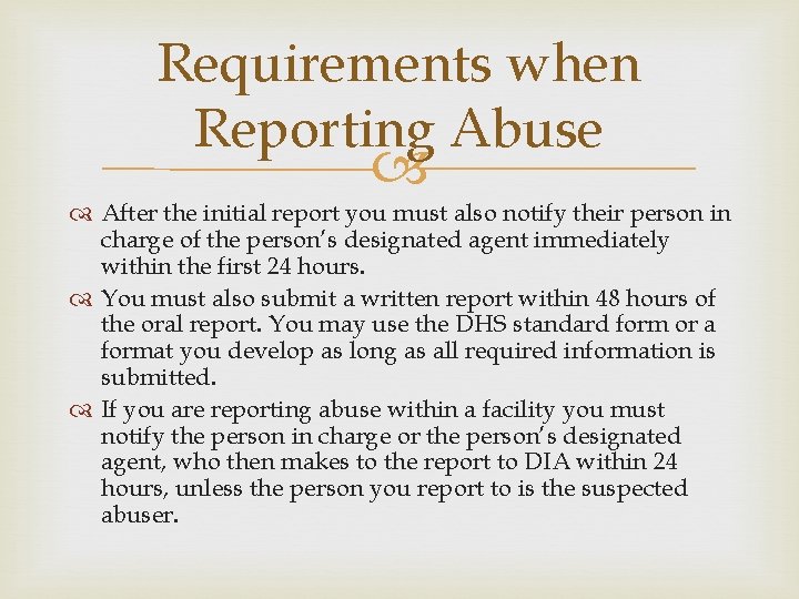 Requirements when Reporting Abuse After the initial report you must also notify their person
