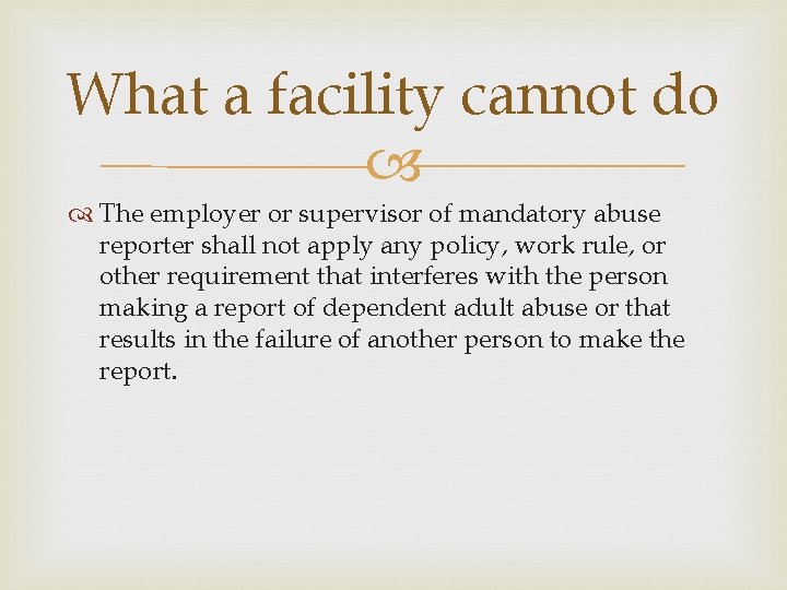 What a facility cannot do The employer or supervisor of mandatory abuse reporter shall