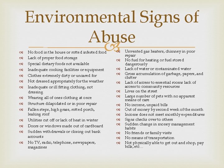  Environmental Signs of Abuse No food in the house or rotted infested food