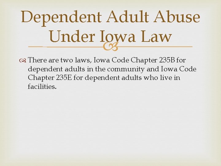Dependent Adult Abuse Under Iowa Law There are two laws, Iowa Code Chapter 235