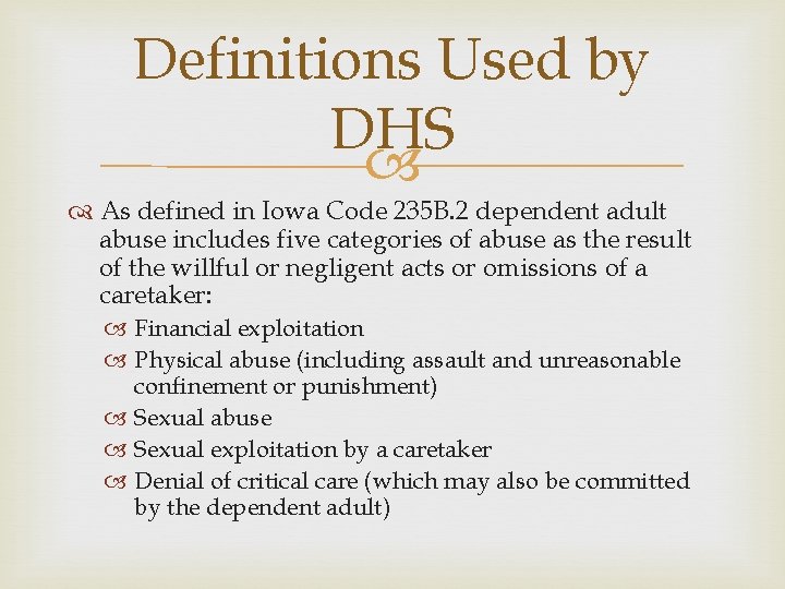 Definitions Used by DHS As defined in Iowa Code 235 B. 2 dependent adult