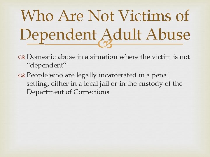 Who Are Not Victims of Dependent Adult Abuse Domestic abuse in a situation where